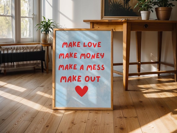 Make Love Make Money Make A Mess Make Out Quote