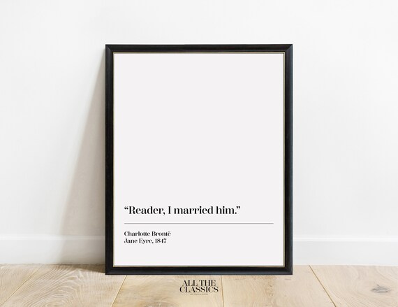 Reader I Married Him Charlotte Bronte Jane Eyre Quote Wall Art