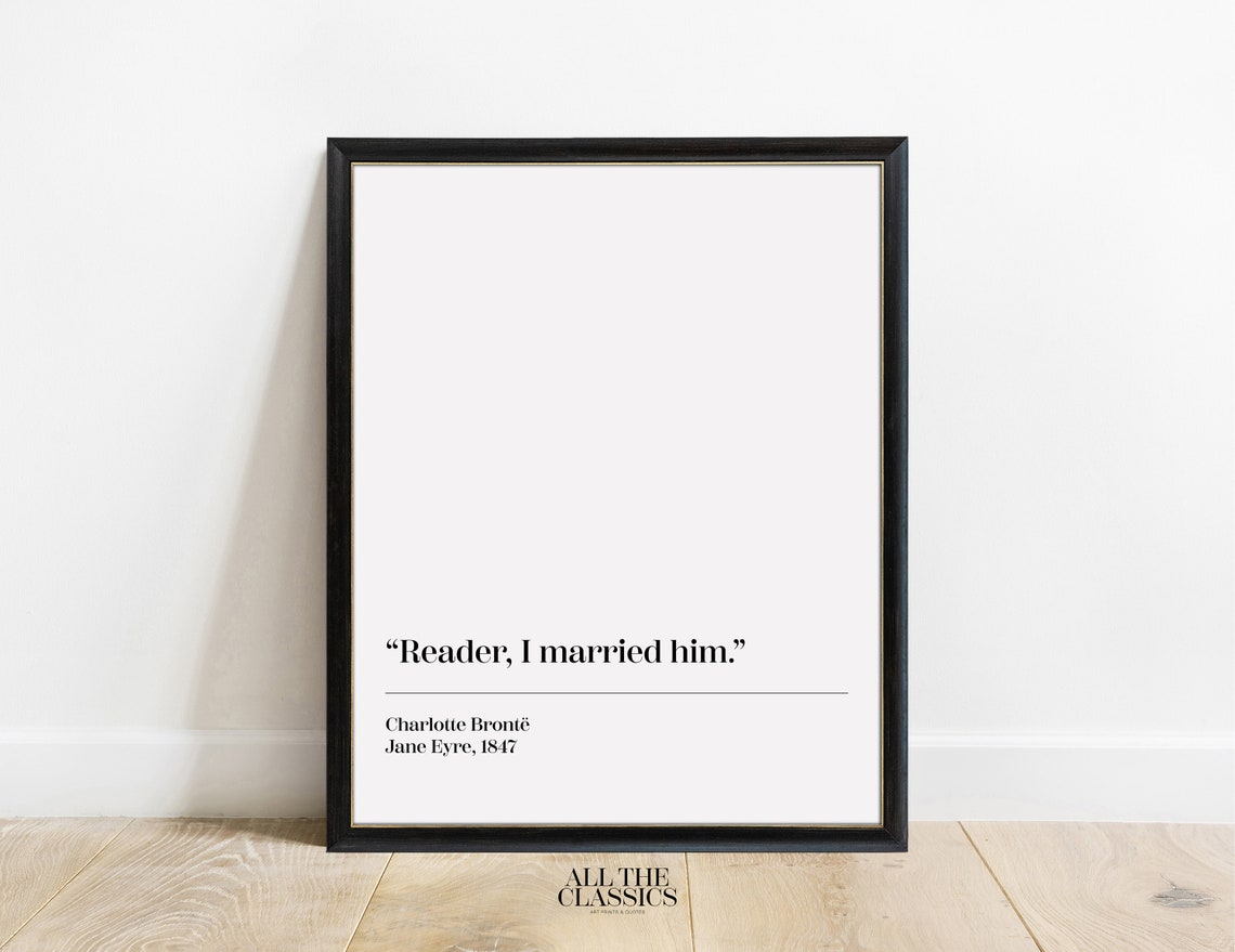 Reader I Married Him Charlotte Bronte Jane Eyre Quote Wall Art