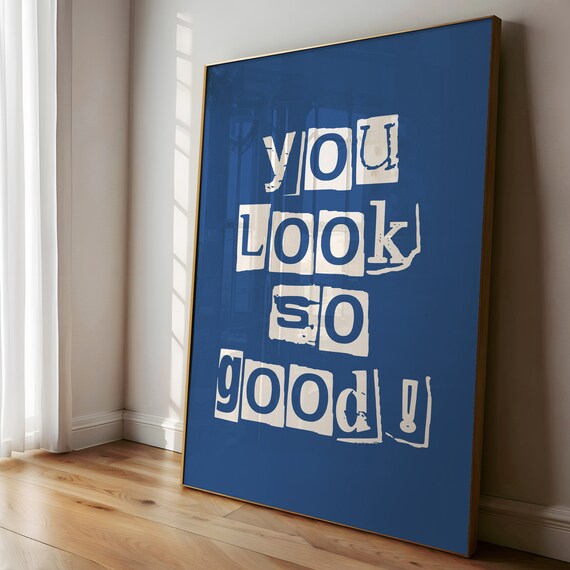 You Look So Good Ransom Note Letters Navy Blue Bold Typography Poster