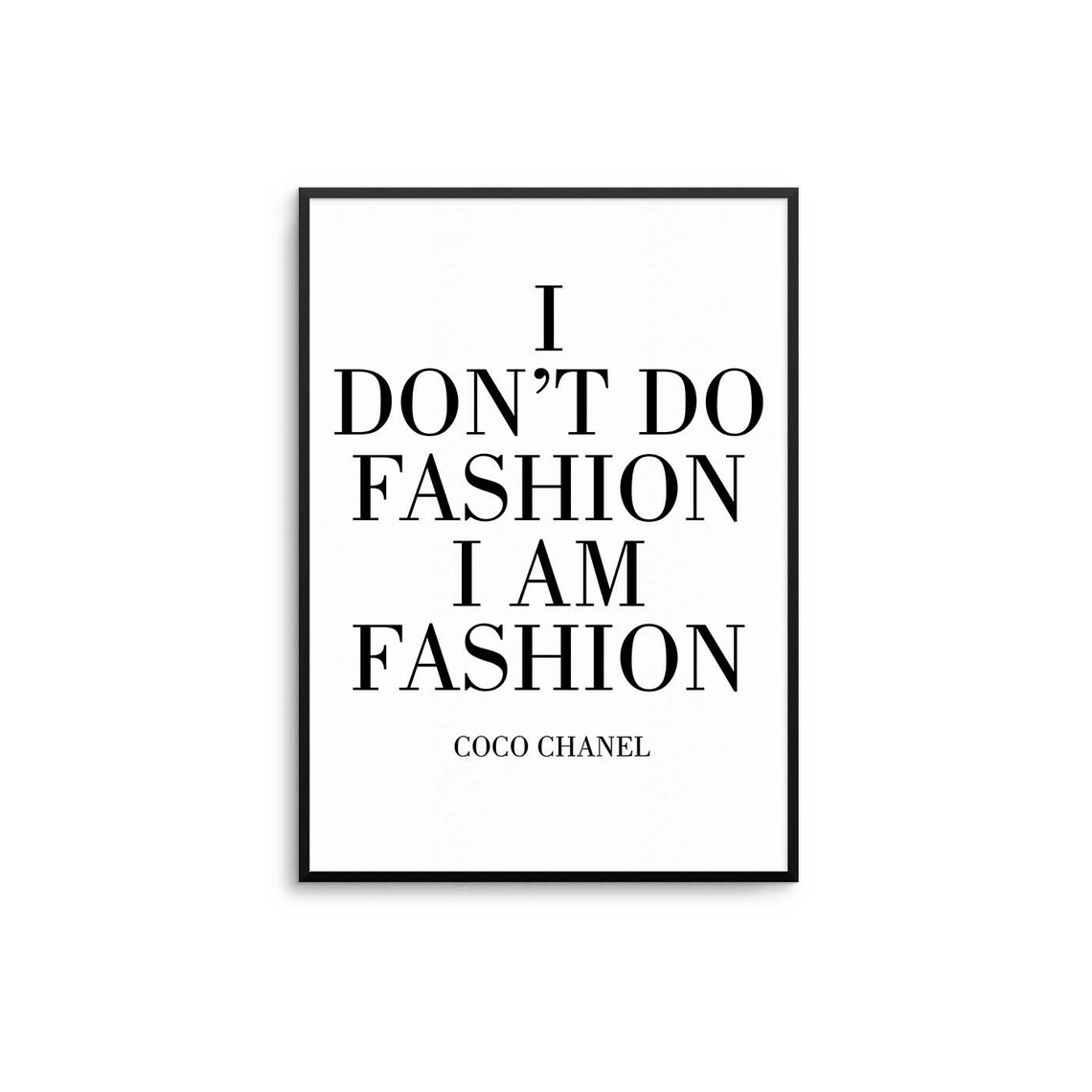 I Don't Do Fashion I Am Fashion Coco Chanel Typographic Poster