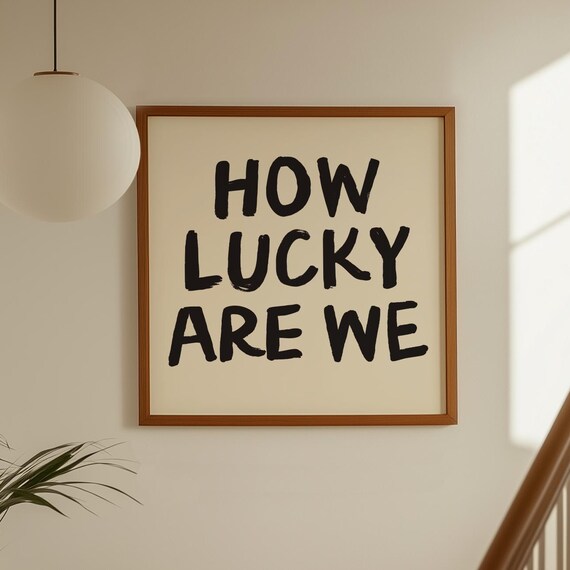 How Lucky Are We Bold Brush Lettering Black Cream Square Poster
