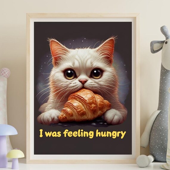 I Was Feeling Hungry Cute White Cat with Croissant Funny Poster