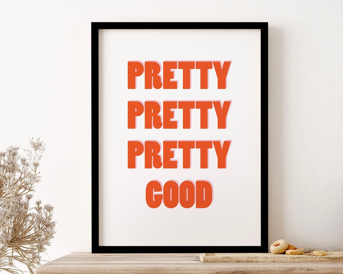 Pretty Pretty Pretty Good Bold Orange Typography Quote Poster