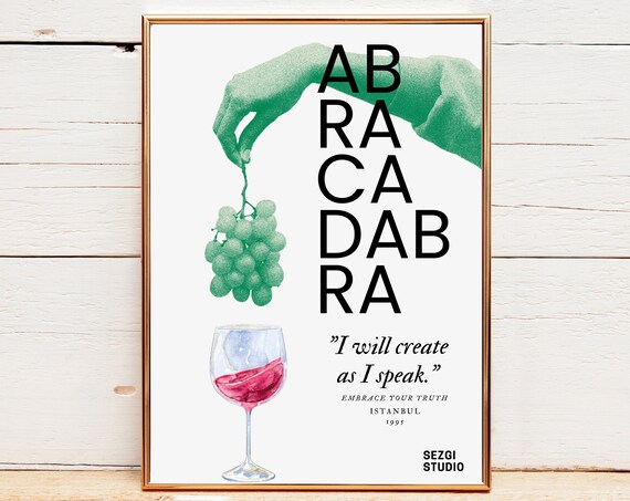 Abracadabra I Will Create As I Speak Inspirational Wine Quote Poster