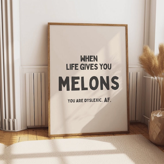 When Life Gives You Melons You Are Dyslexic AF Bold Funny Poster