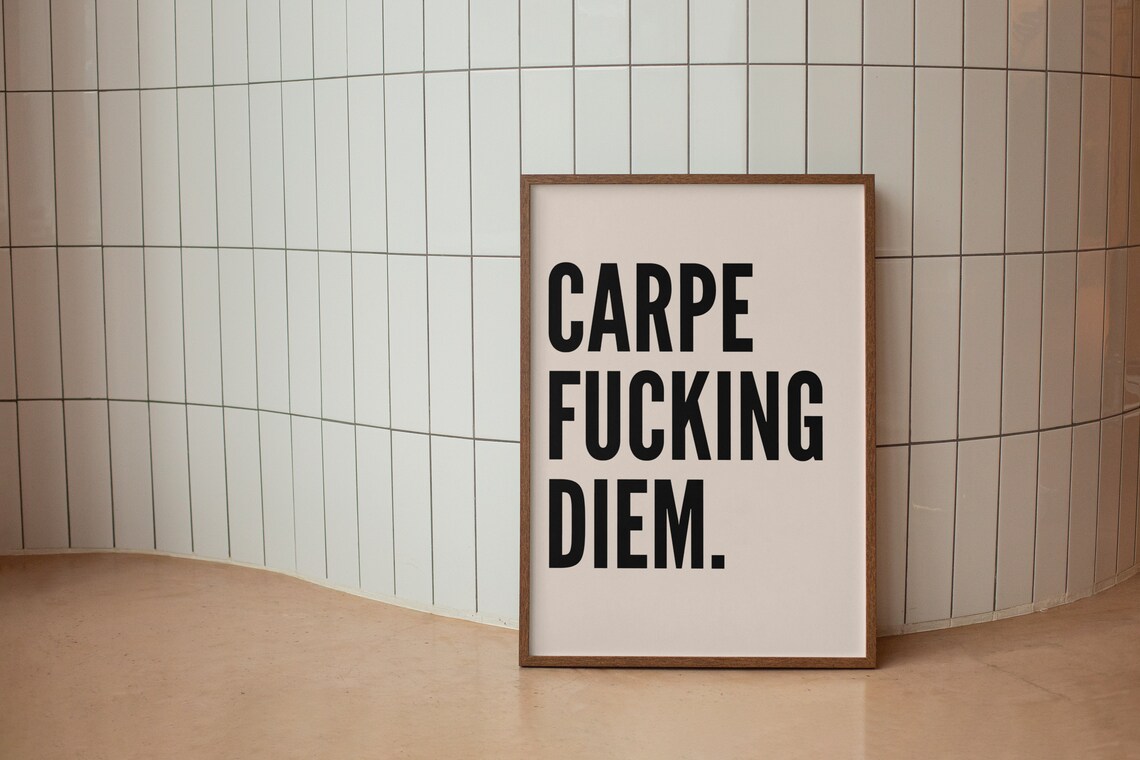 Carpe Fucking Diem Bold Black White Sarcastic Latin Quote Poster