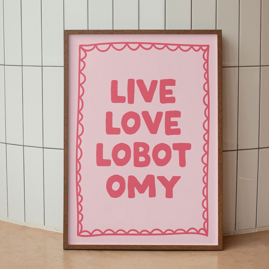 Live Love Lobotomy Pink Silly Chunky Retro Typography Poster