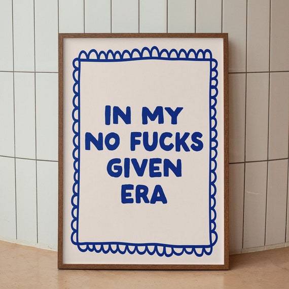 In My No Fucks Given Era Blue Retro Sassy Bold Typography Poster