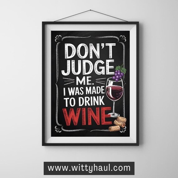 Don't Judge Me I Was Made to Drink Wine Chalkboard Quote Poster