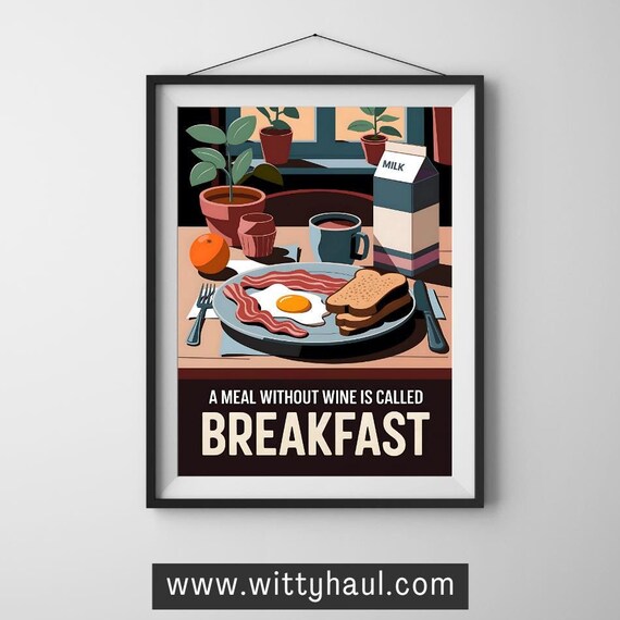 A Meal Without Wine Is Called Breakfast Funny Food Quote Poster