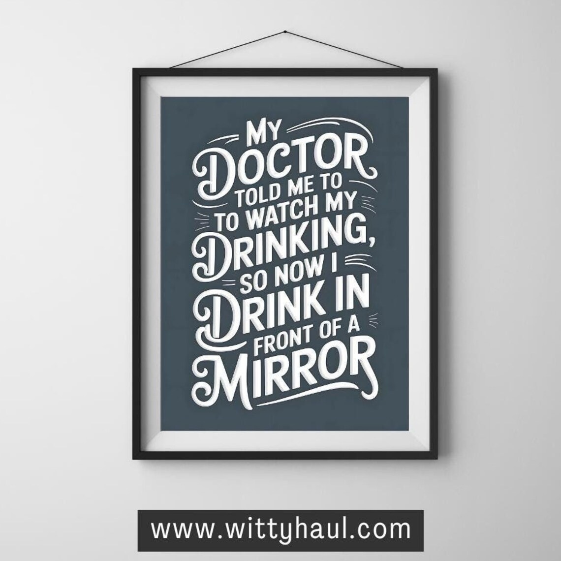 Witty Doctor Told Me to Watch My Drinking Mirror Joke Poster