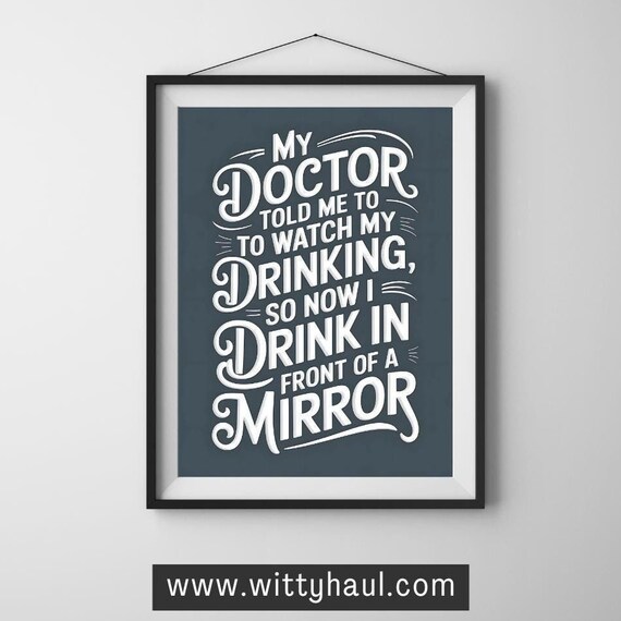 Witty Doctor Told Me to Watch My Drinking Mirror Joke Poster