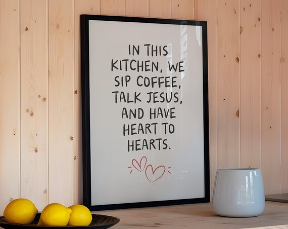 In This Kitchen We Sip Coffee Talk Jesus Hand Lettered Art Poster