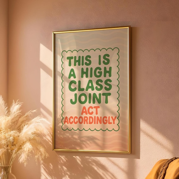 This Is a High Class Joint Act Accordingly Green Scallop Poster
