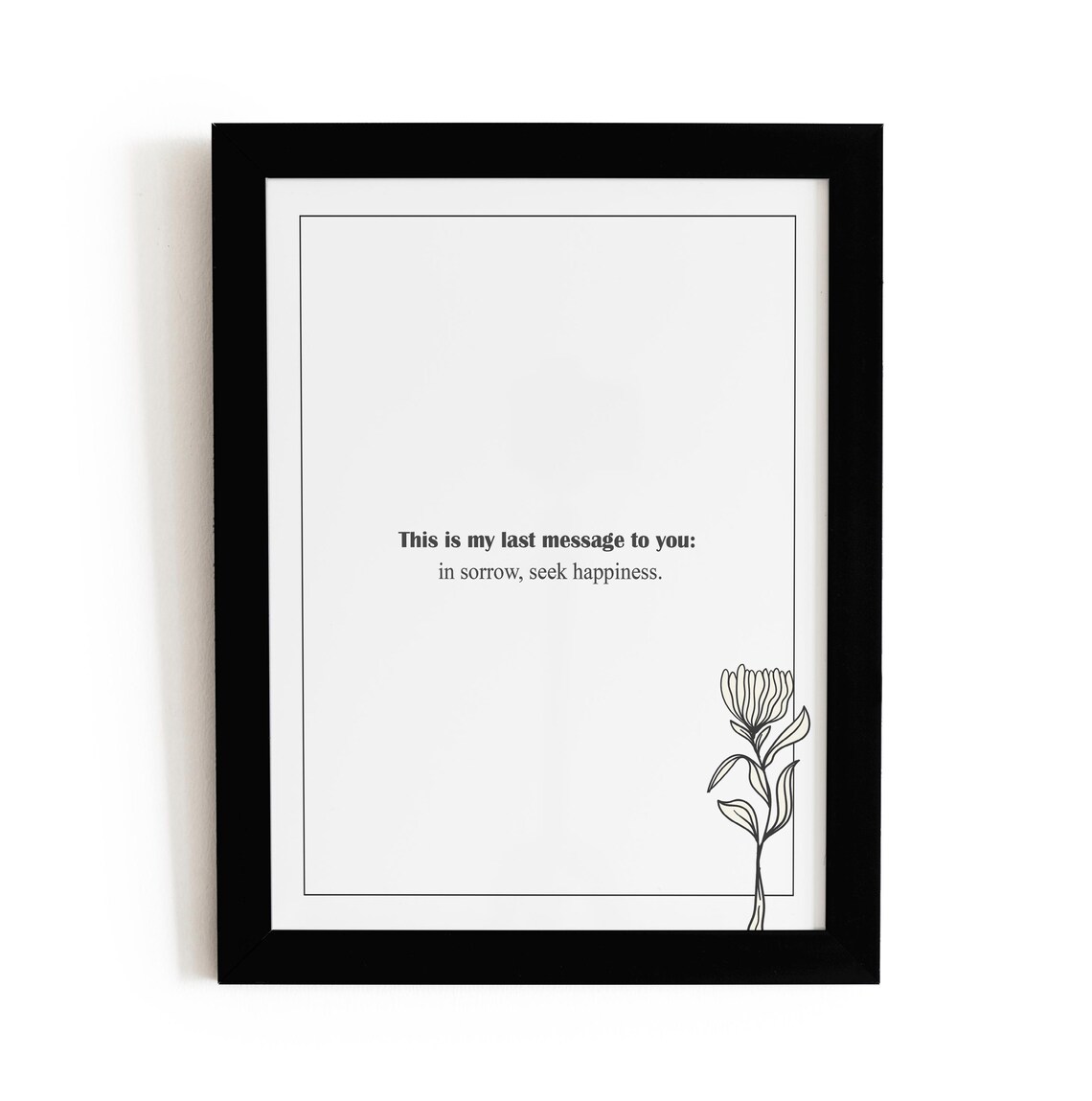 This Is My Last Message In Sorrow Seek Happiness Quote Poster - Image 2