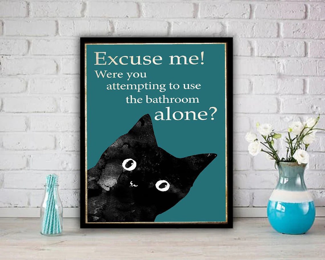 Excuse Me Were You Trying To Use The Bathroom Alone Cat Poster - Image 2