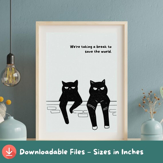 Two Black Cats Taking A Break To Save The World Funny Poster