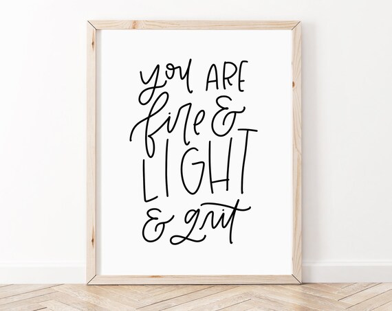 You Are Fire and Light and Grit Bold Hand Lettered Quote Poster