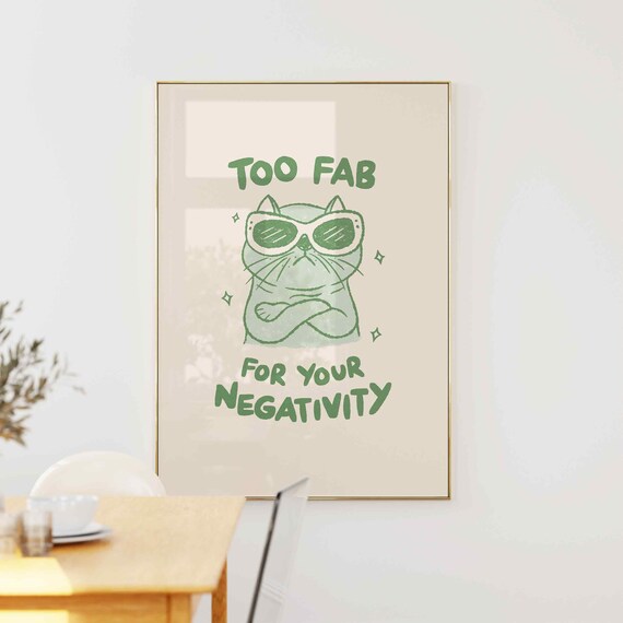 Too Fab For Your Negativity Green Cat Sunglasses Funny Poster