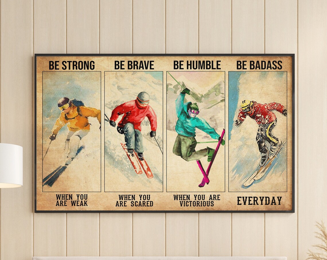 Be Strong Be Brave Be Humble Be Badass Skiing Motivational Art Poster
