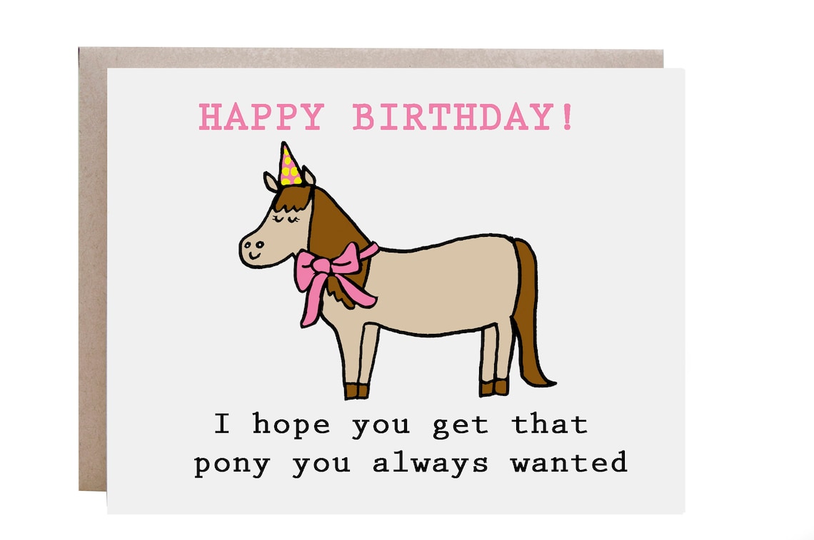 Happy Birthday I Hope You Get That Pony You Always Wanted Poster