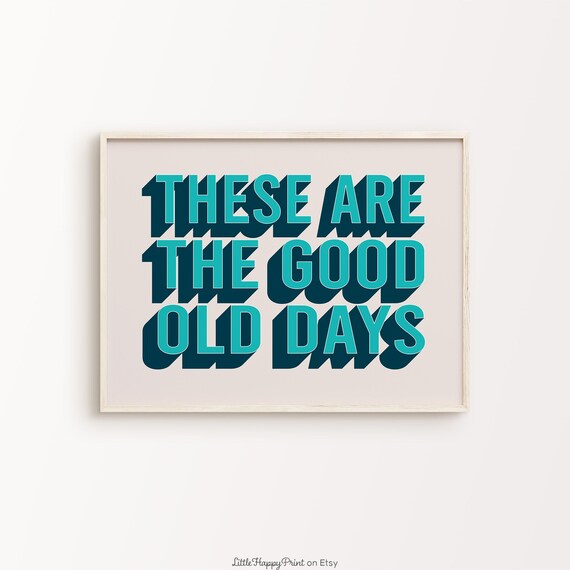 These Are The Good Old Days Print Blue Navy Beige Retro Vibrant Funky Cute Inspirational Quote Typography Home Decor Instant Download