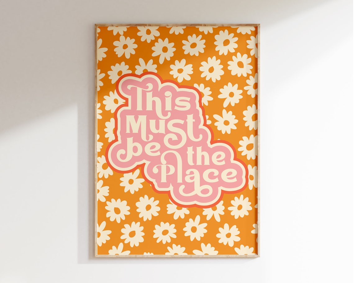 This Must Be the Place Orange Daisy Retro Typography Quote Poster