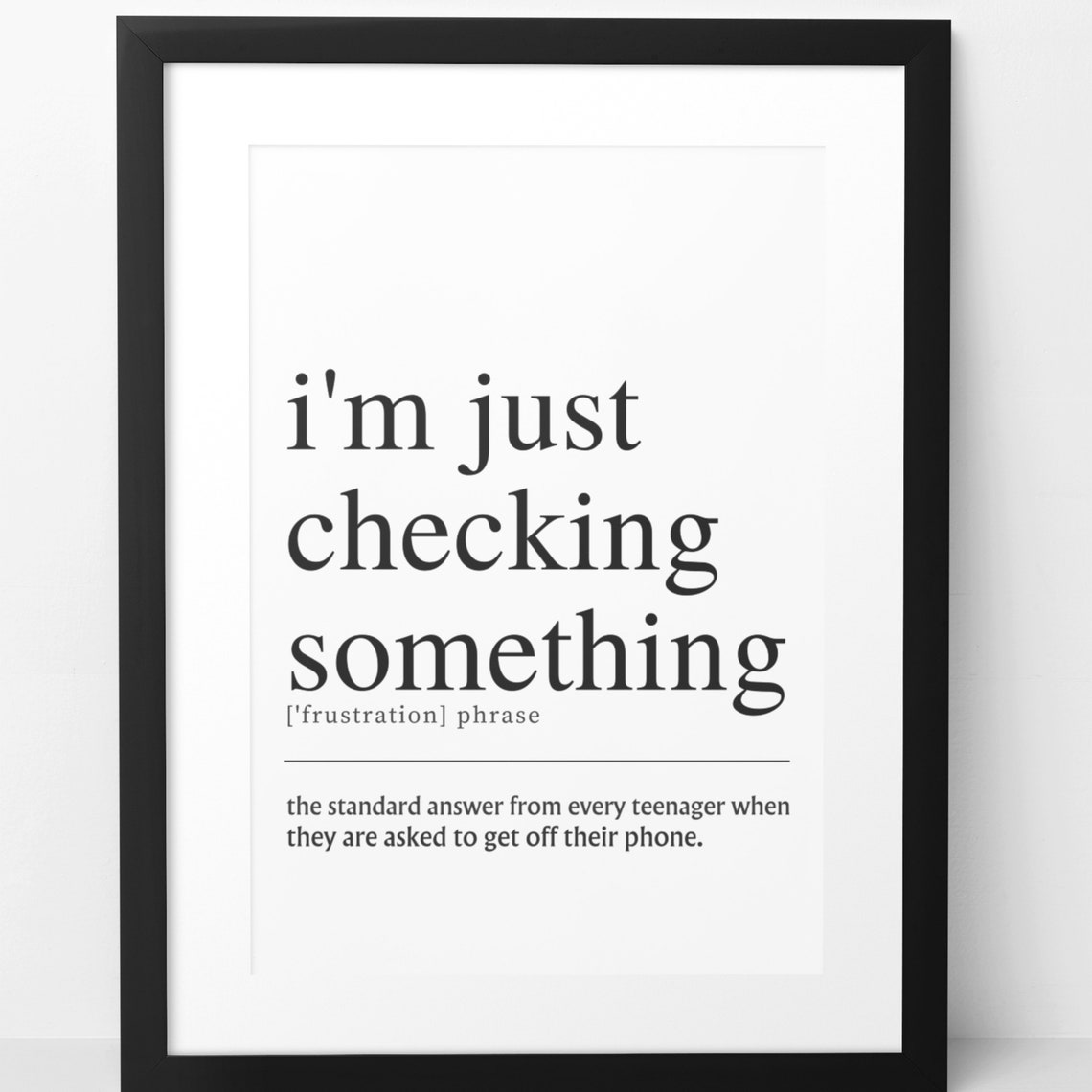 Im Just Checking Something Funny Teenager Phone Quote Poster - Image 8