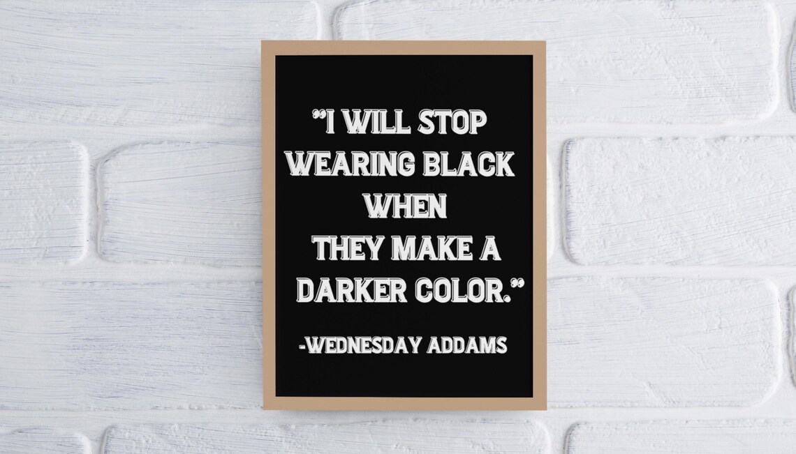 Wednesday Addams Quote I Will Stop Wearing Black Set Of 3 Goth Poster - Image 5