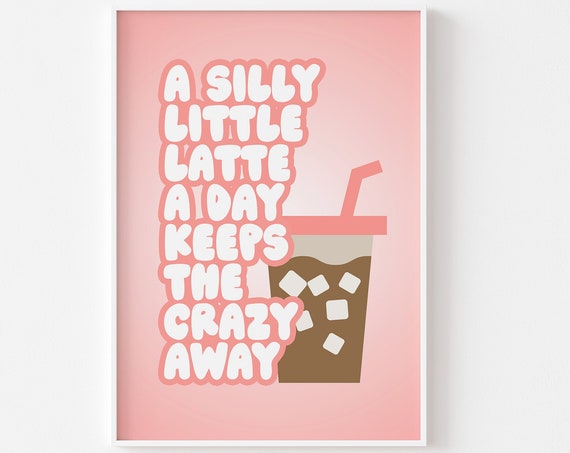 Silly Little Latte Print Pink Feminine Urge Art Iced Coffee Poster Girls Dorm Kitchen Quote