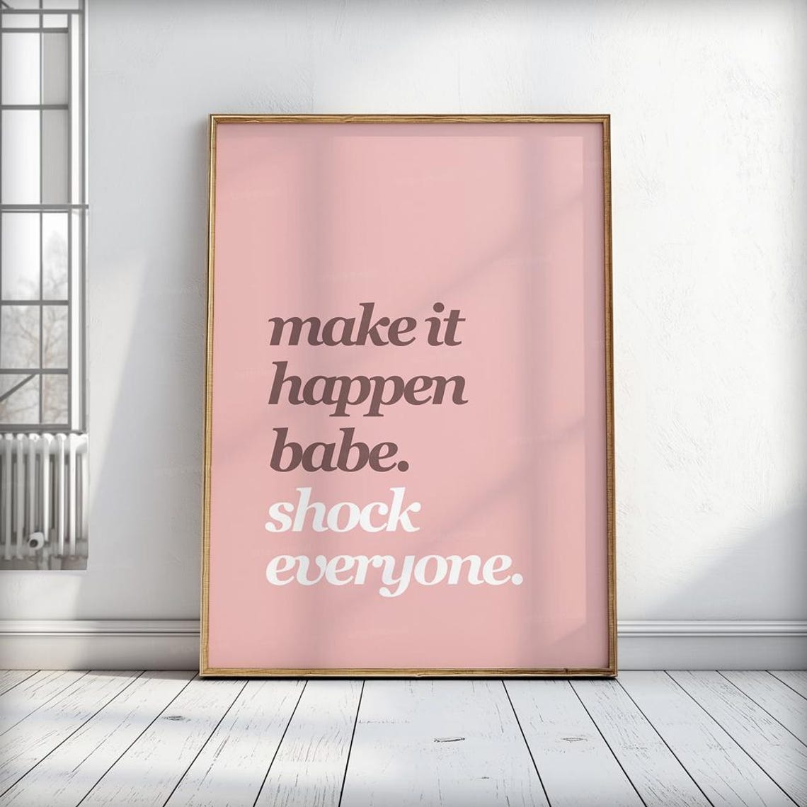 Make It Happen Babe Shock Everyone Pink Inspirational Quote Poster