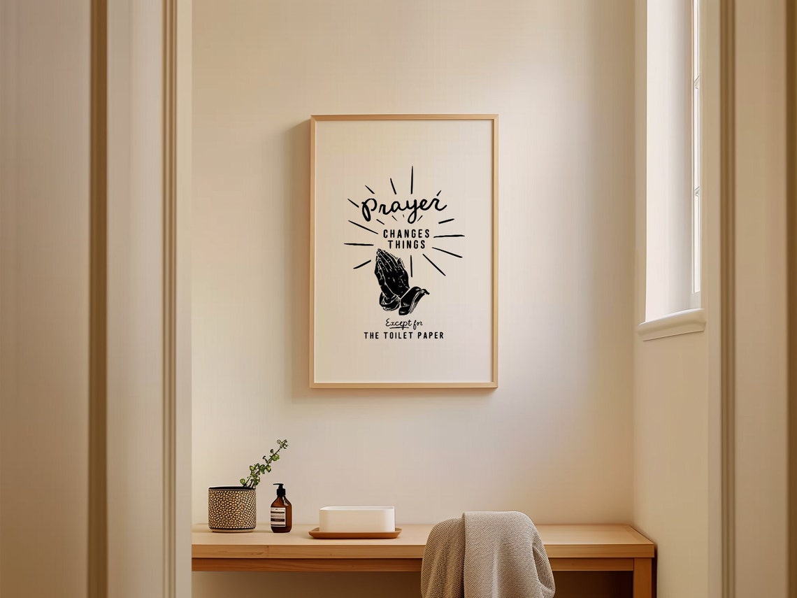 Prayer Changes Things Except the Toilet Paper Funny Bathroom Poster - Image 2