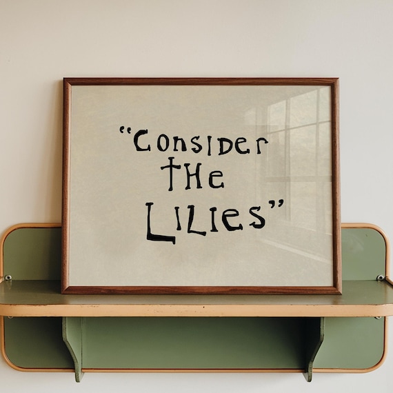 Consider The Lilies Scripture Hand Lettered Verse Neutral Poster