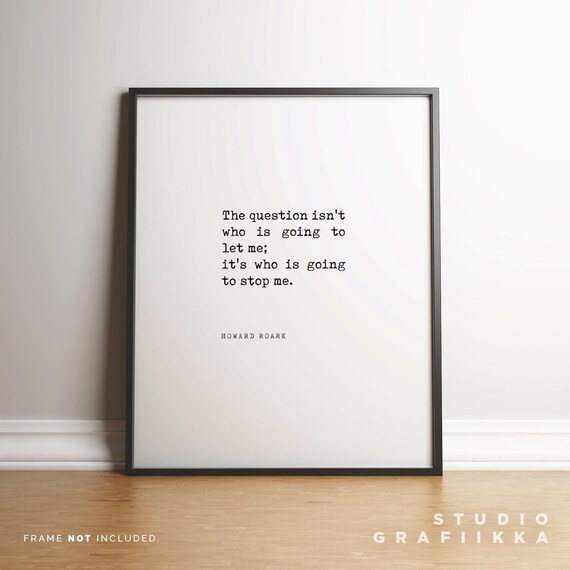 Howard Roark Who Is Going to Stop Me Minimalist Quote Art Print