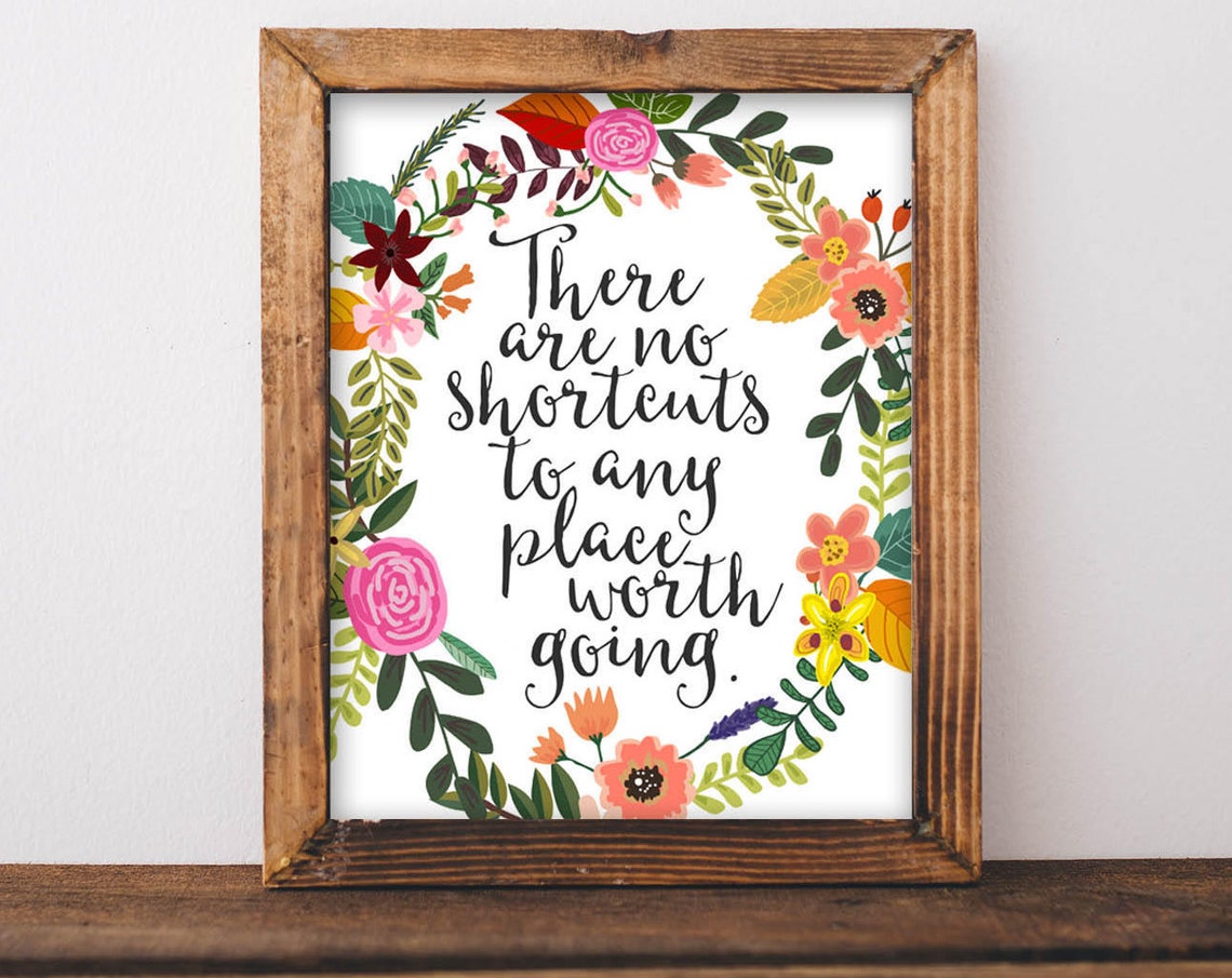 Art There Are No Shortcuts To Any Place Worth Going Quote Home Decor Dorm Wall Motivational