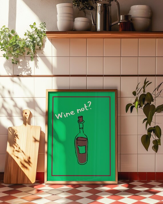 Wine Not Poster, Funny Kitchen Wall Art