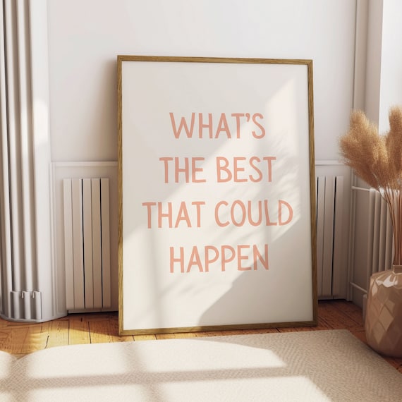 Whats the Best That Could Happen Coral Framed Poster for Living Room