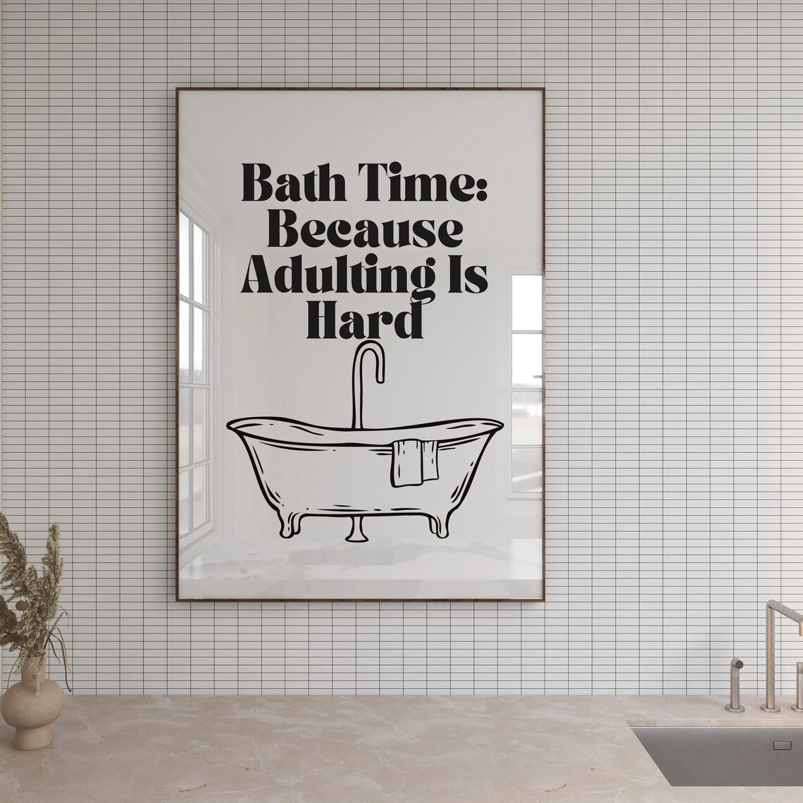Bath Time Because Adulting Is Hard Funny Black White Bathroom Poster