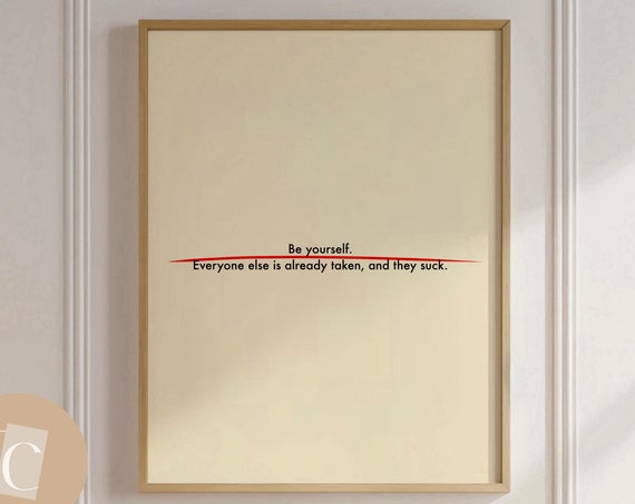 Be Yourself Everybody Is Taken Funny Wall Art Print Quote Poster Rude Sweary Vulgar Typography