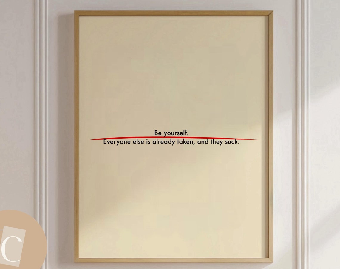 Be Yourself Everyone Else Is Taken Sarcastic Funny Quote Poster