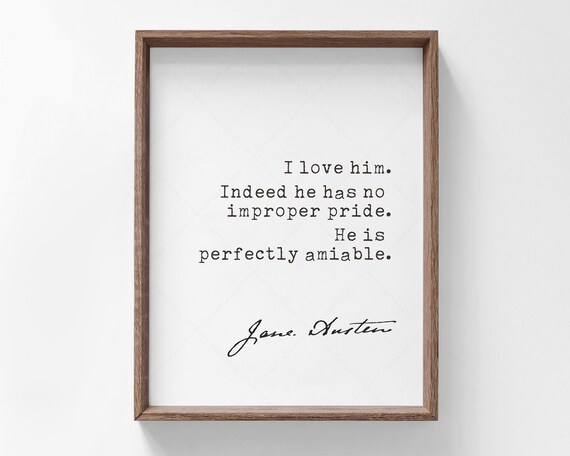 Jane Austen Pride And Prejudice He Is Perfectly Amiable Quote Poster