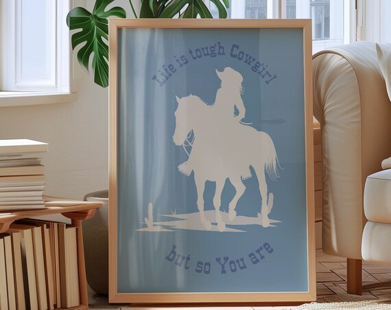 Life Is Tough Cowgirl But So You Are Blue Horse Rider Poster