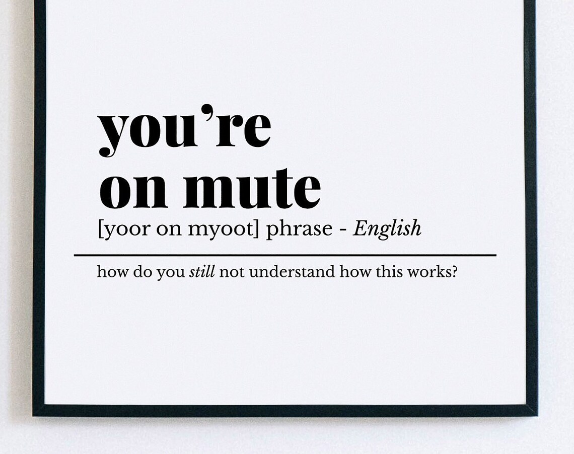 You're on Mute Funny Definition Poster Zoom Meeting Humor Decor