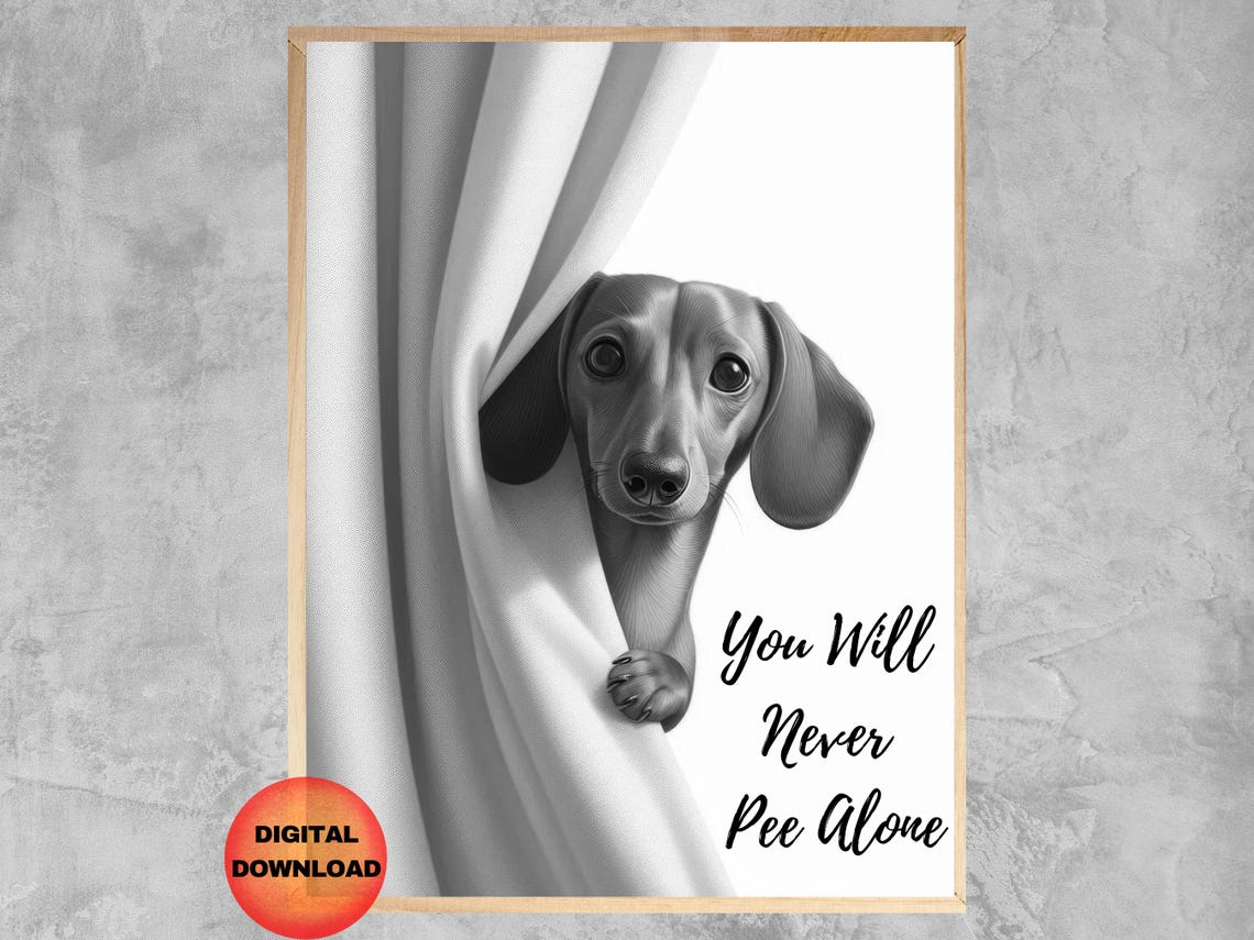 Dachshund You Will Never Pee Alone Funny Bathroom Wall Poster