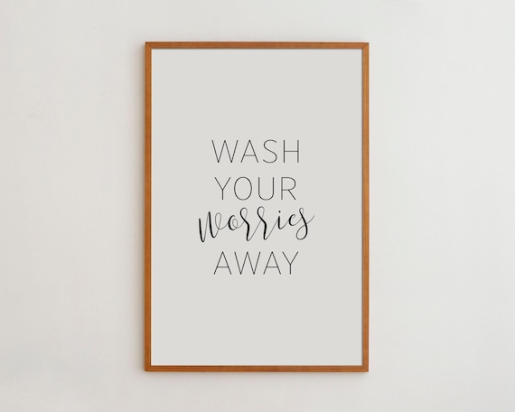 Wash Your Worries Away Black And White Poster
