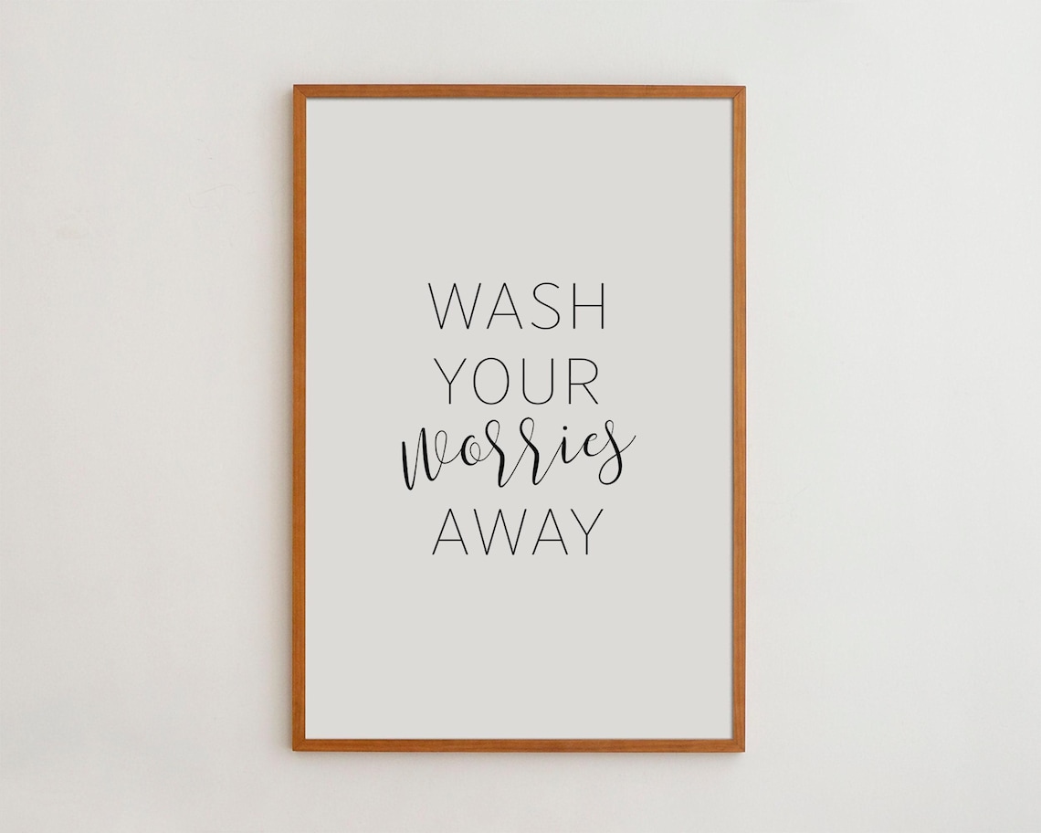 Wash Your Worries Away Black And White Poster