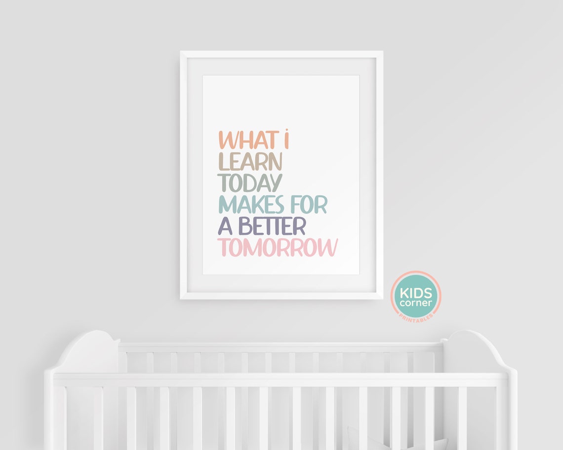 What I Learn Today Makes For A Better Tomorrow Kids Quote Poster - Image 3
