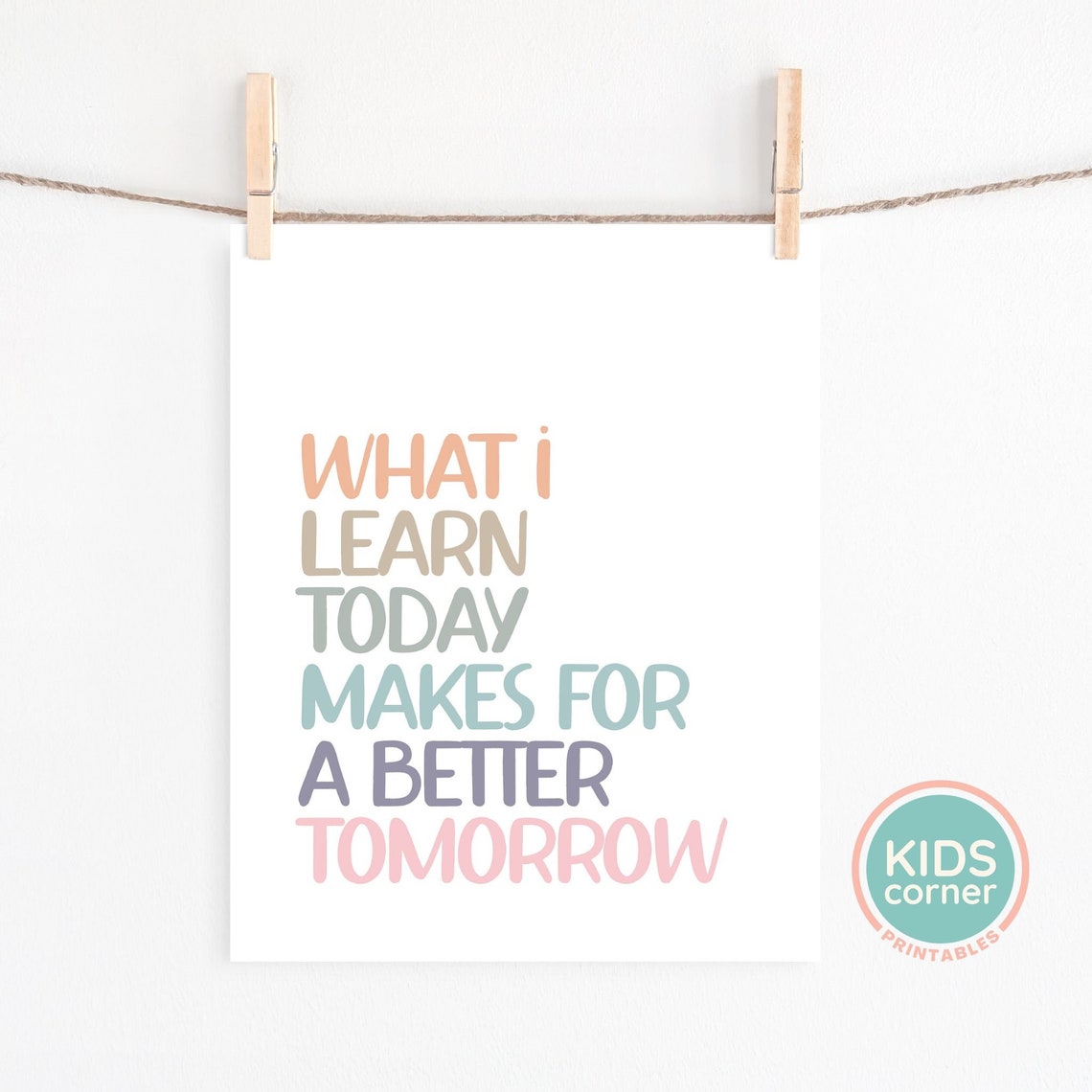 What I Learn Today Makes For A Better Tomorrow Kids Quote Poster - Image 2