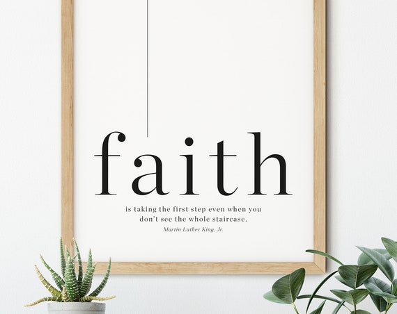 Faith I Martin Luther King I Faith Is Taking The First Step Even When You Dont See The Whole Staircase